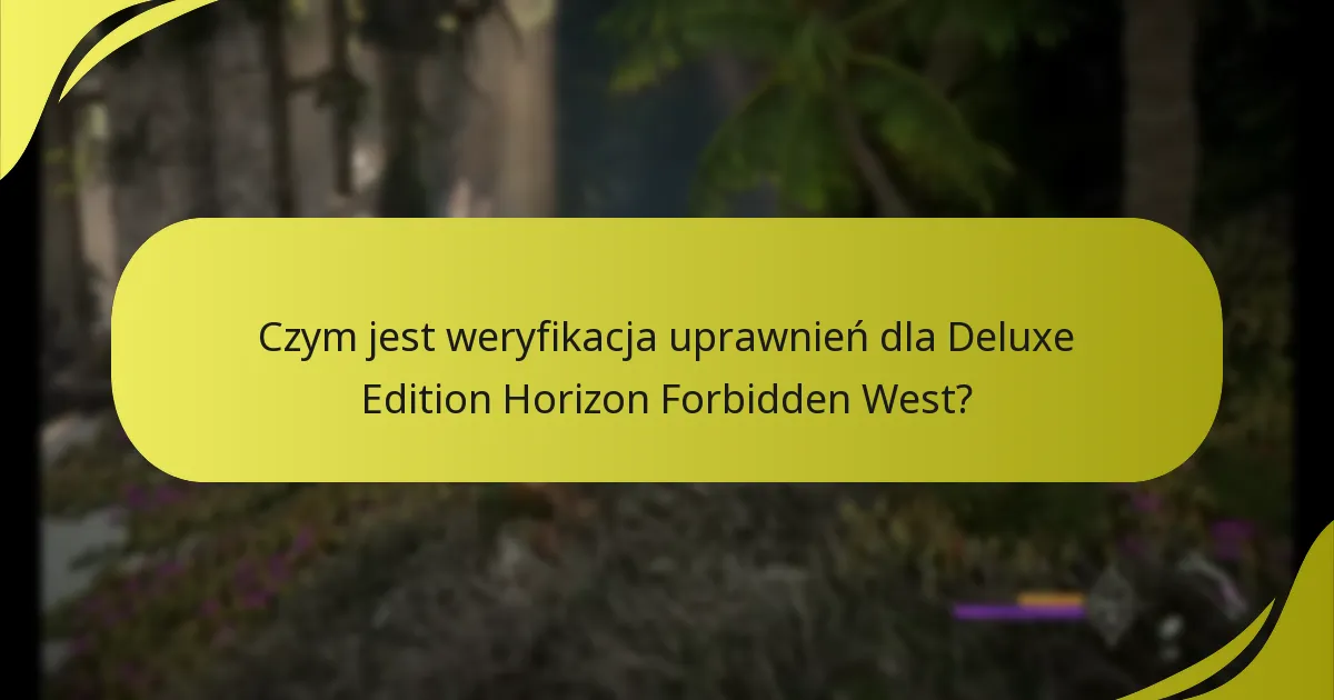Czym jest weryfikacja uprawnień dla Deluxe Edition Horizon Forbidden West?