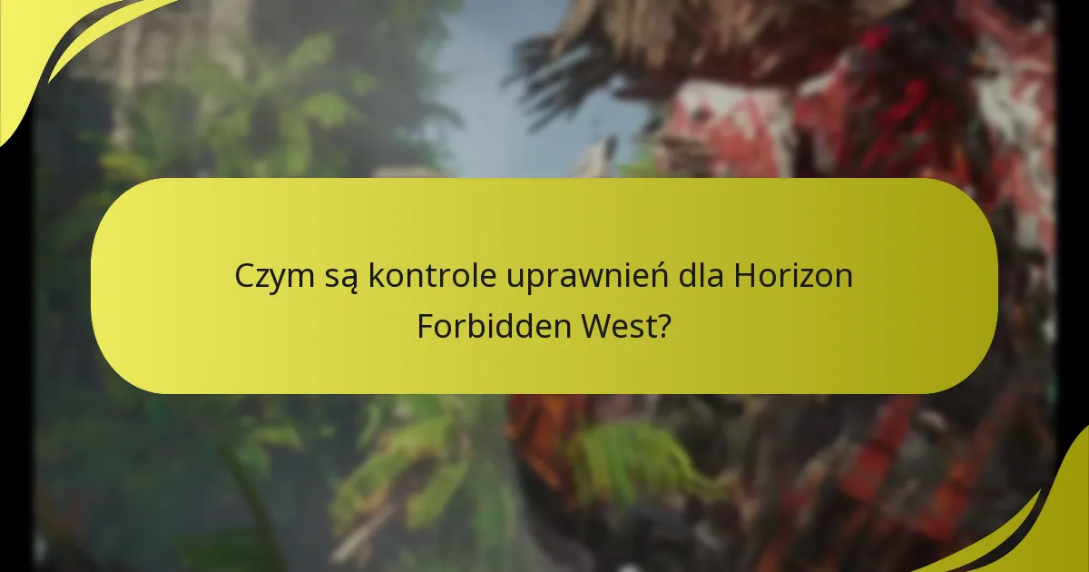 Czym są kontrole uprawnień dla Horizon Forbidden West?