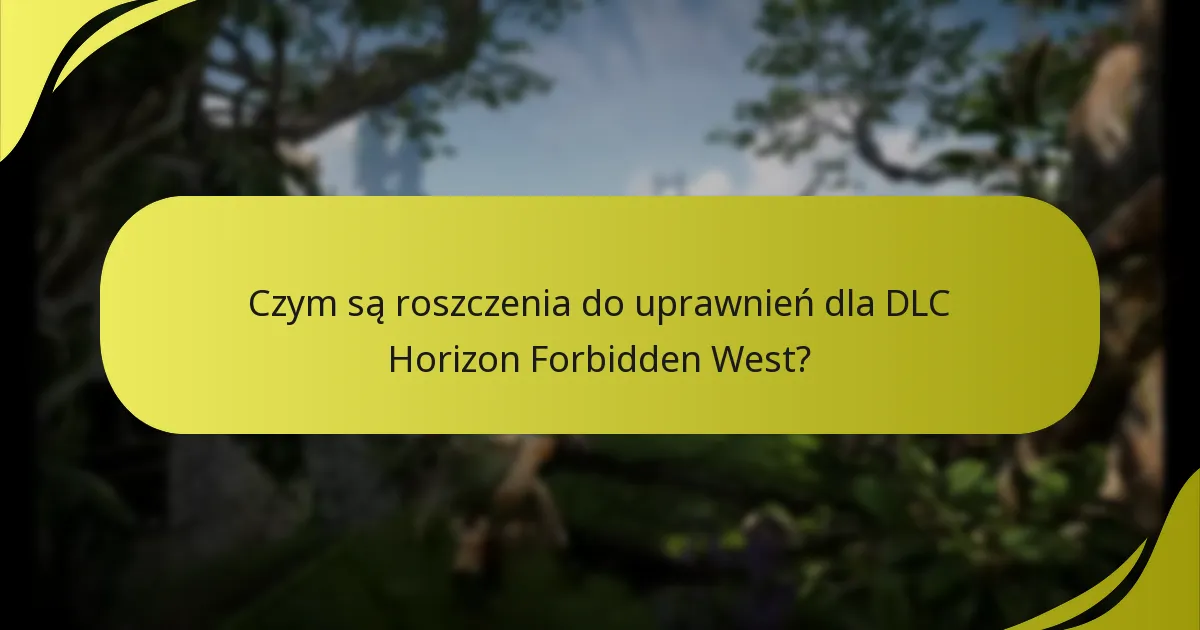 Czym są roszczenia do uprawnień dla DLC Horizon Forbidden West?