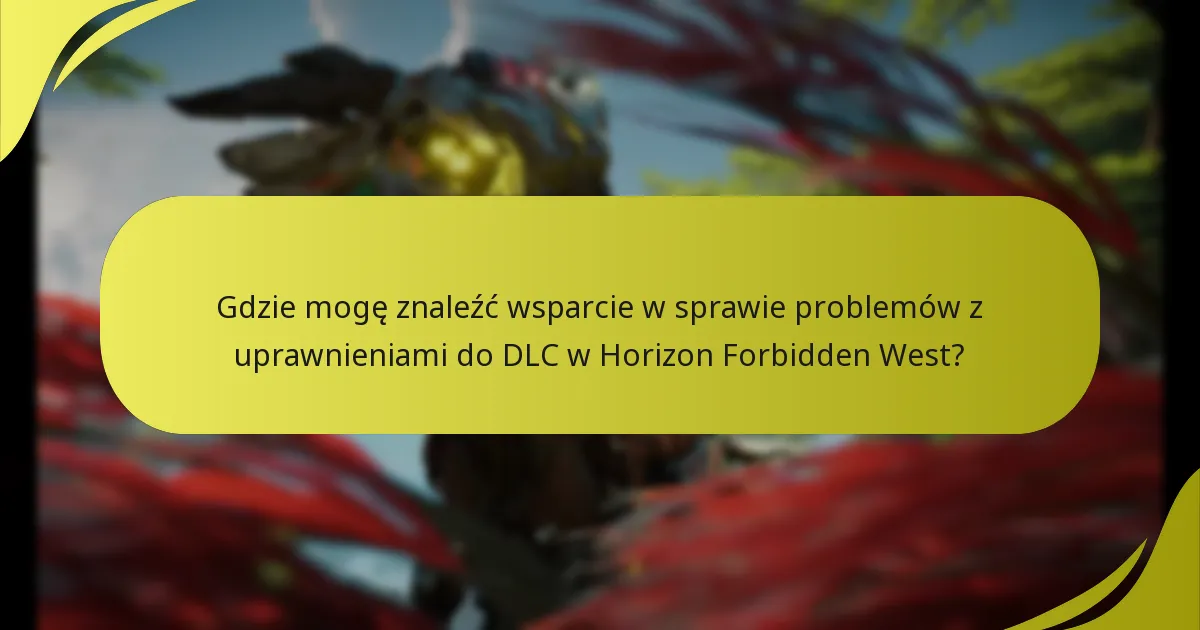 Jak mogę rozwiązać problemy z uprawnieniami do DLC w Horizon Forbidden West?