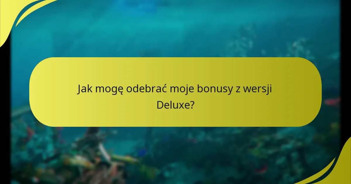 Jak mogę zweryfikować mój zakup wersji Deluxe?