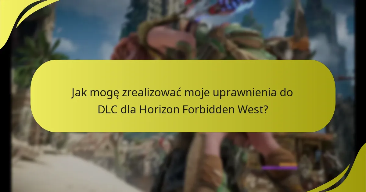 Jakie kluczowe pojęcia powinienem znać o DLC w Horizon Forbidden West?