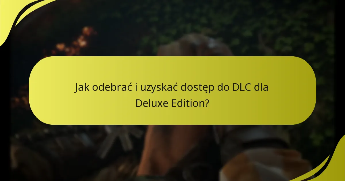 Kto ma prawo do DLC w Deluxe Edition?