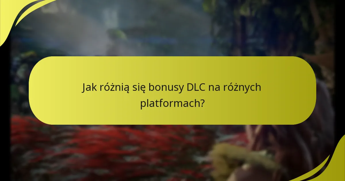 Jakie są wymagania uprawniające do uzyskania bonusów DLC?