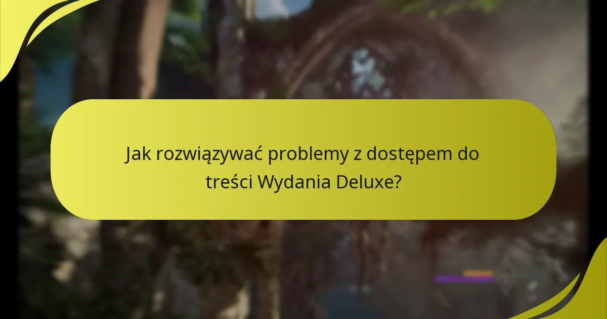 Jakie są wymagania dotyczące uprawnień do uzyskania dostępu do treści Wydania Deluxe?