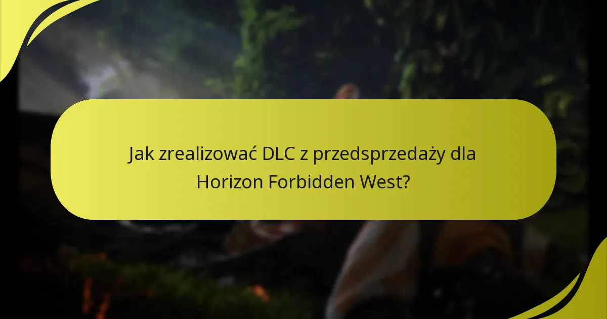 Jakie są typowe pułapki podczas realizacji DLC?