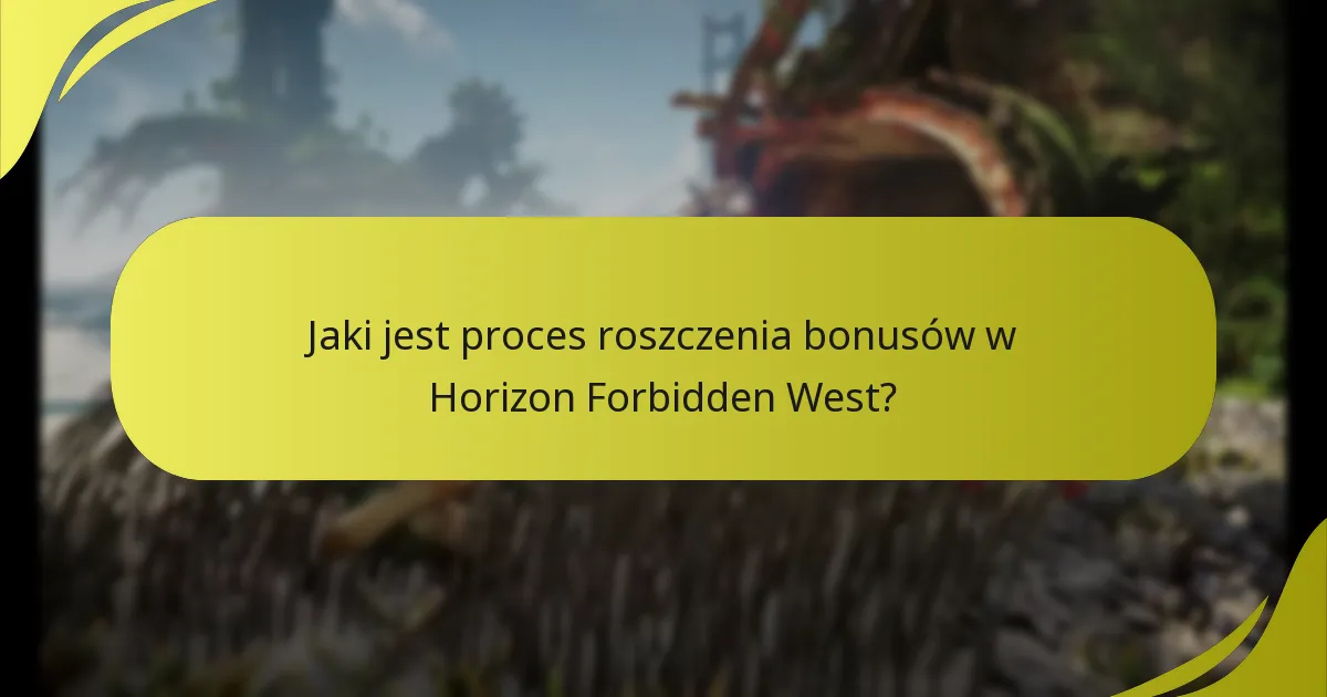 Jakie są kryteria kwalifikacyjne dla bonusów w Horizon Forbidden West?