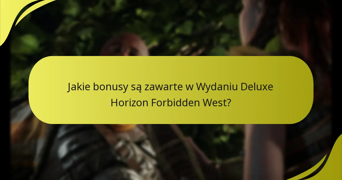 Jakie są powszechne problemy z bonusami z Wydania Deluxe?