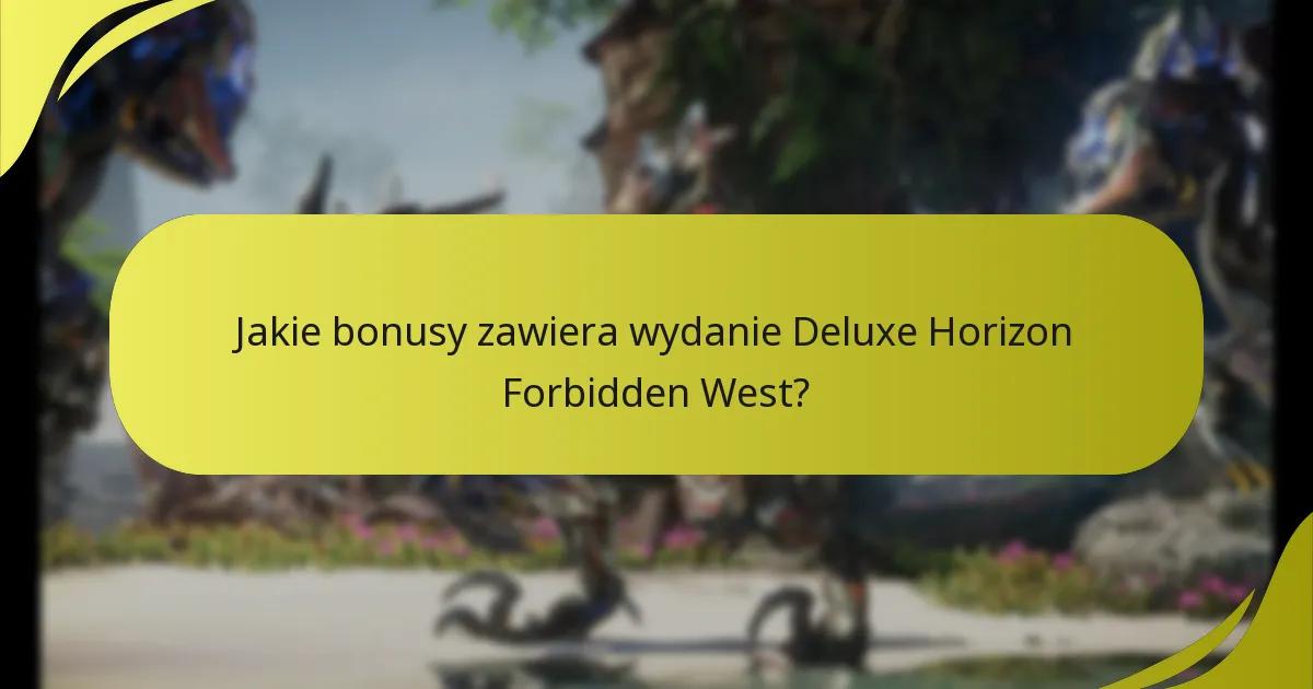 Jak wydanie Deluxe wypada w porównaniu do innych edycji Horizon Forbidden West?
