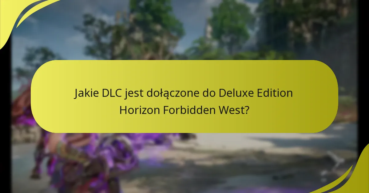Jak odebrać i uzyskać dostęp do DLC dla Deluxe Edition?
