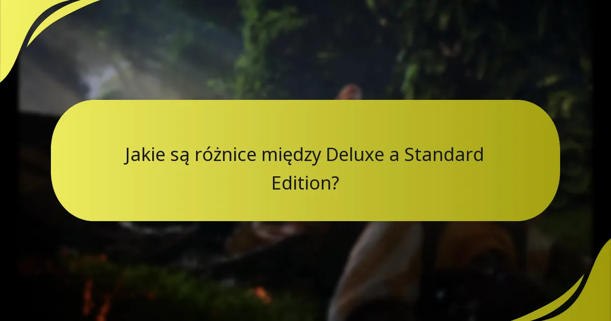 Jakie są różnice między Deluxe a Standard Edition?